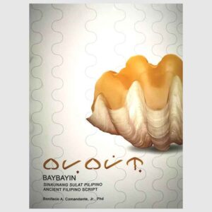 Baybayin - The Ancient Filipino Script by Dr Bonifacio Comandante, Jr